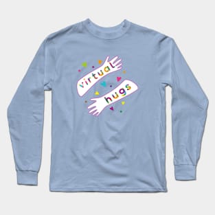 Virtual Hugs Long Sleeve T-Shirt